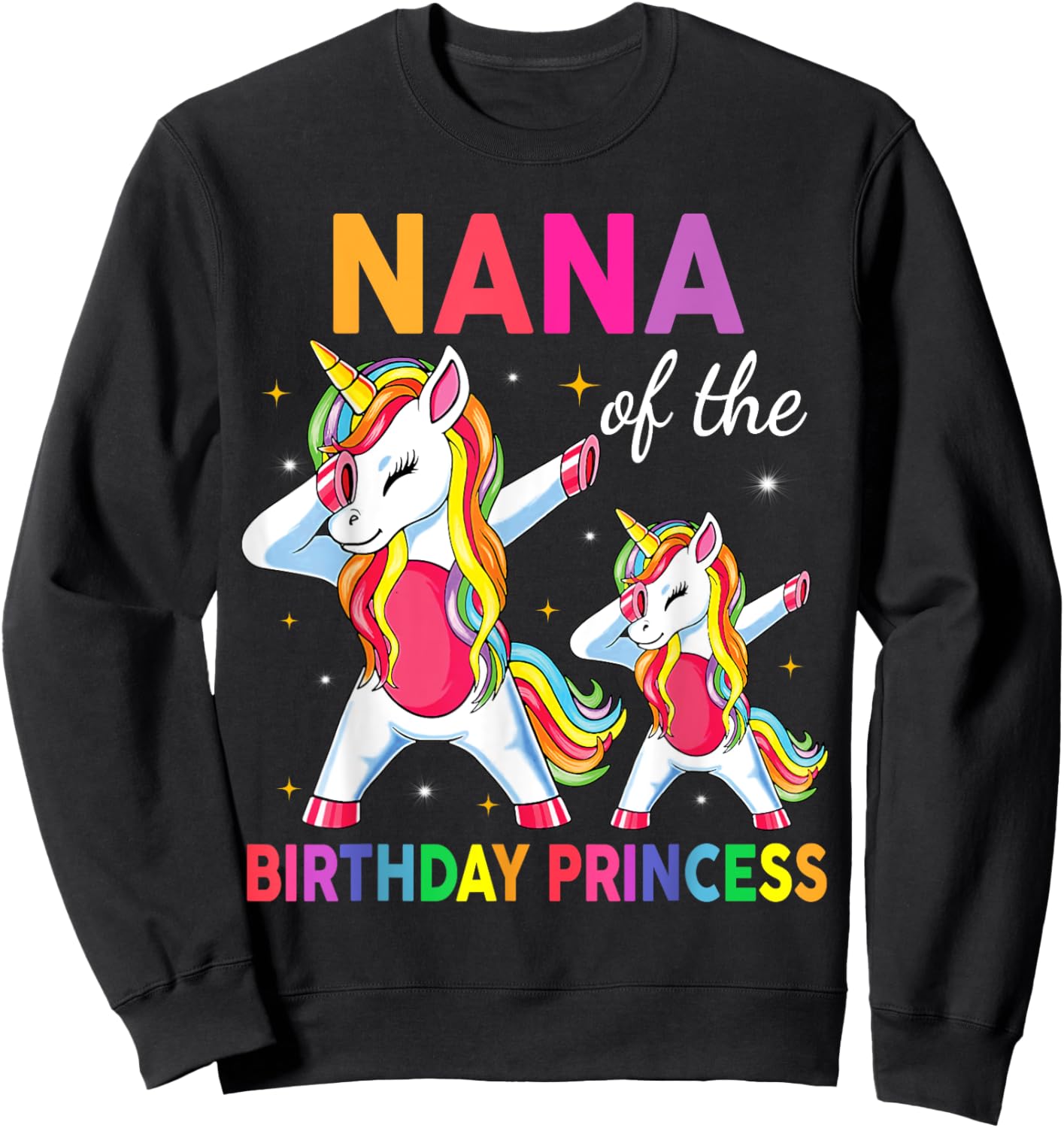 Nana of the Birthday Princess Girl Dabbing Unicorn Sweatshirt - Sweatshirt | Black