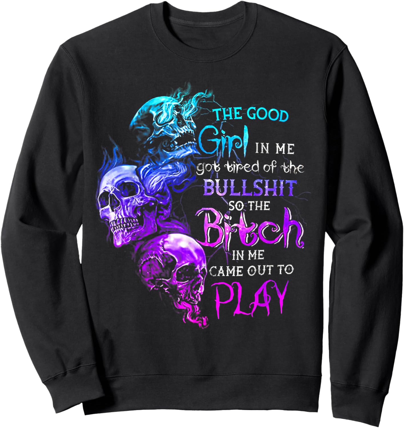 The Good Girl in Me Got Tired of The Bullshit Skull Rose Sweatshirt - Sweatshirt | Black