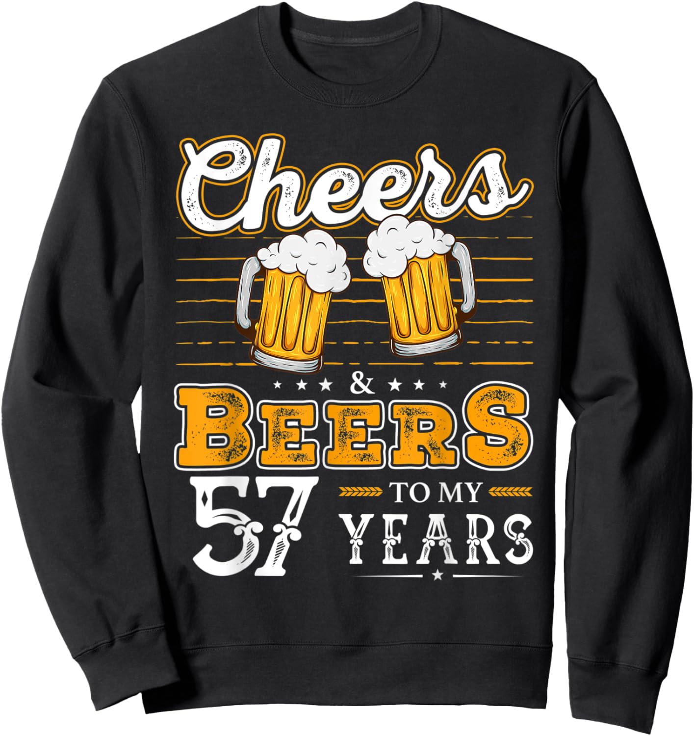 Funny Cheers And Beers To My 57 Years 57th Birthday Sweatshirt - Sweatshirt | Black