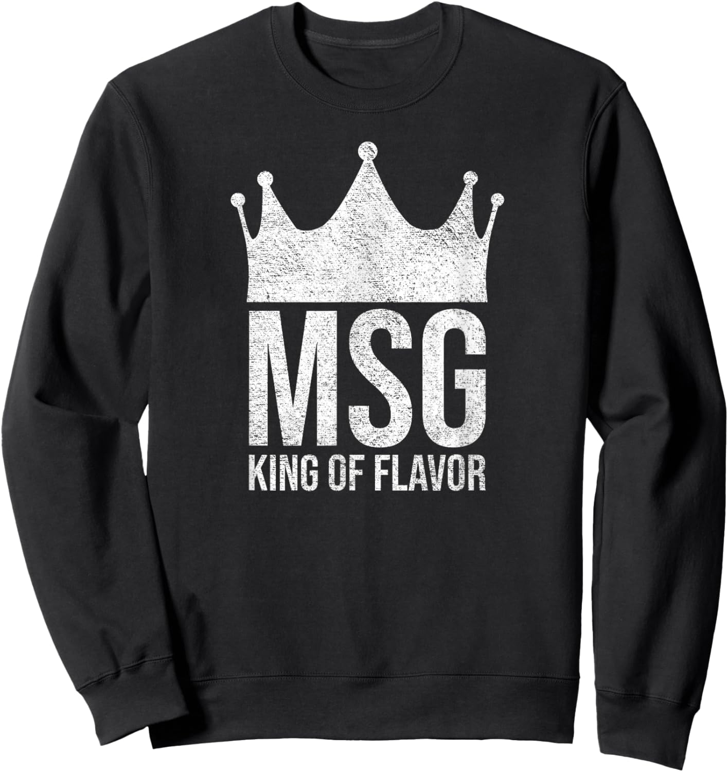 MSG King of Flavor Monodium, Glutamate Salt on Cracks Sweatshirt - Sweatshirt | Black