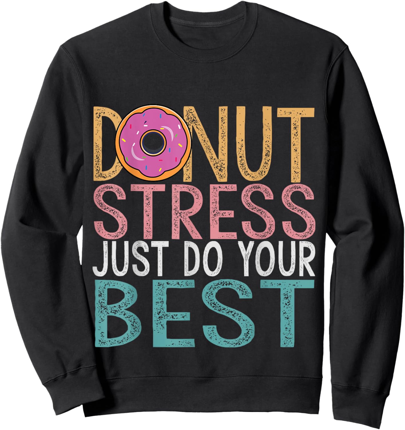 Donut Stress Just Do Your Best Testing Day Teacher Unicorn Sweatshirt - Sweatshirt | Black