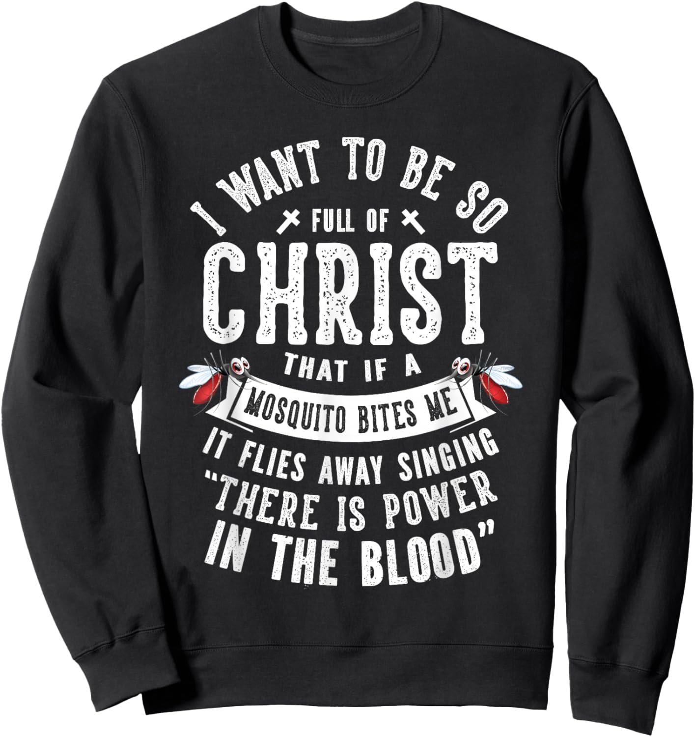 I Want To Be So Full Of Christ Christianity Christian Sweatshirt - Sweatshirt | Black