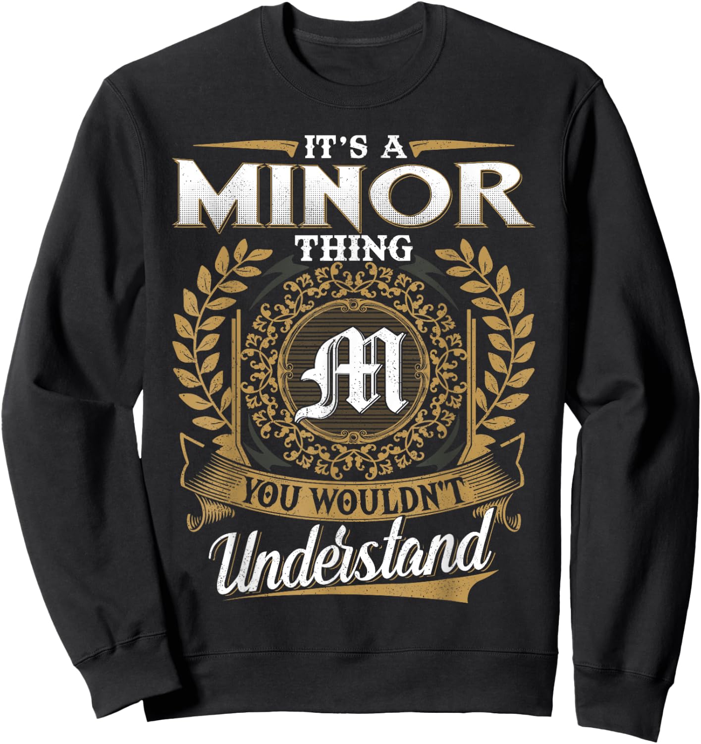 It's A MINOR Thing You Wouldn't Understand Name Classic Sweatshirt - Sweatshirt | Black