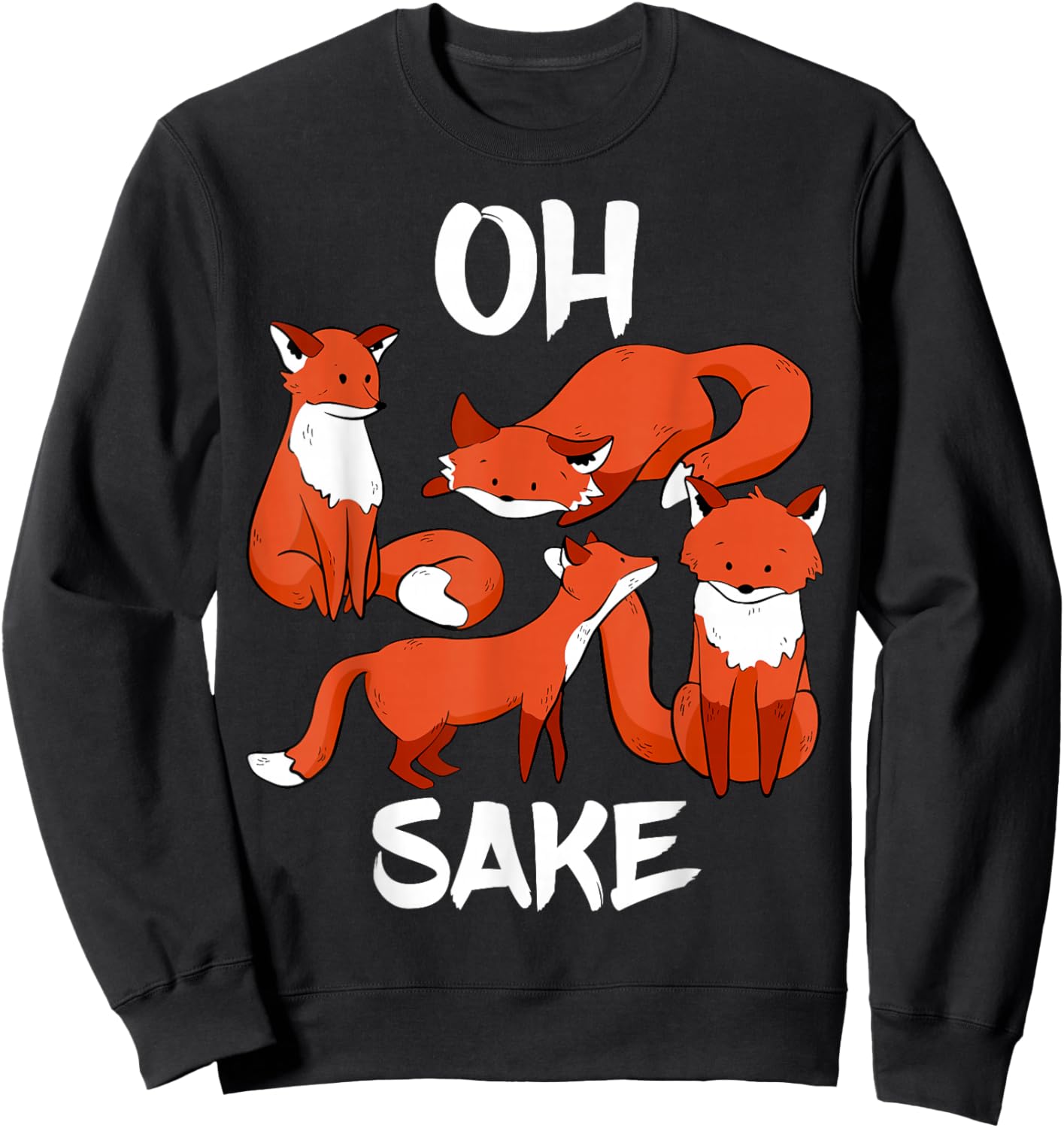 Oh Four Fox Sake Funny Almost Offensive Adult Humour Sweatshirt - Sweatshirt | Black