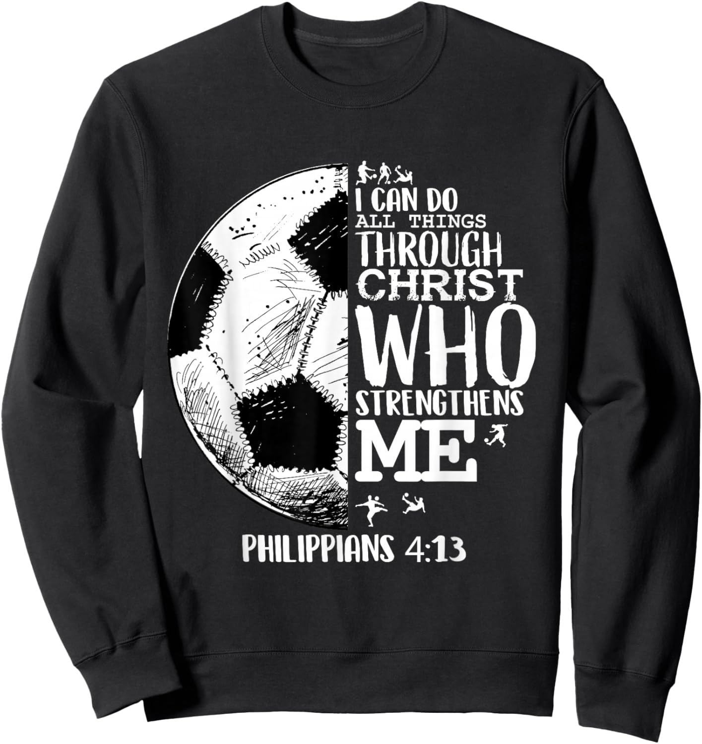 Soccer Shirts Youth Soccer Shirts Futball Philippians 4 13 Sweatshirt - Sweatshirt | Black