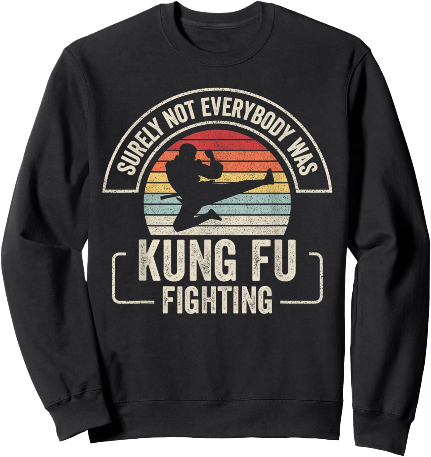 Retro Vintage Surely Not Everybody Was Kung Fu Fighting Sweatshirt - Sweatshirt | Black