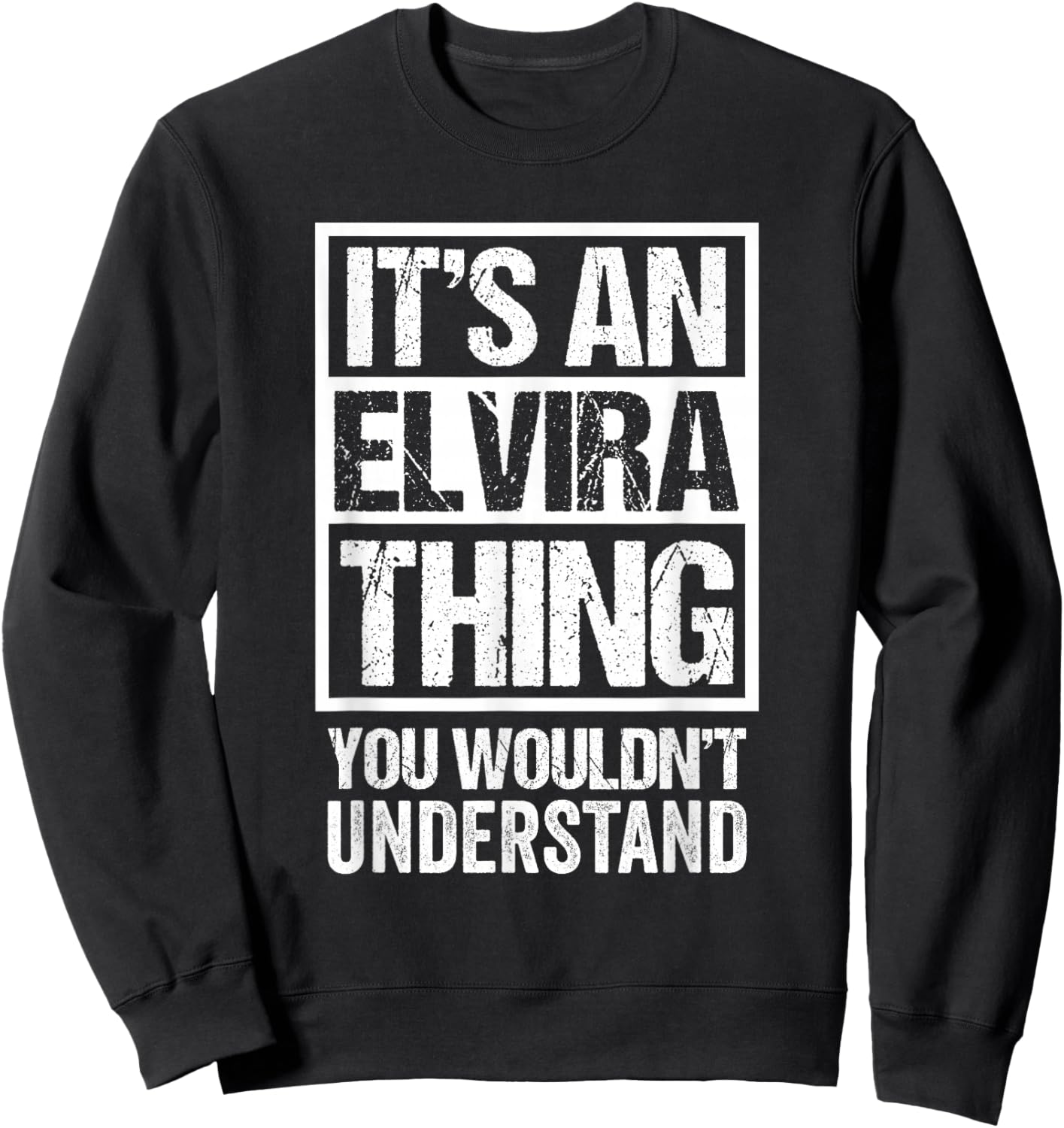 It's An Elvira Thing You Wouldn't Understand First Name Sweatshirt - Sweatshirt | Black