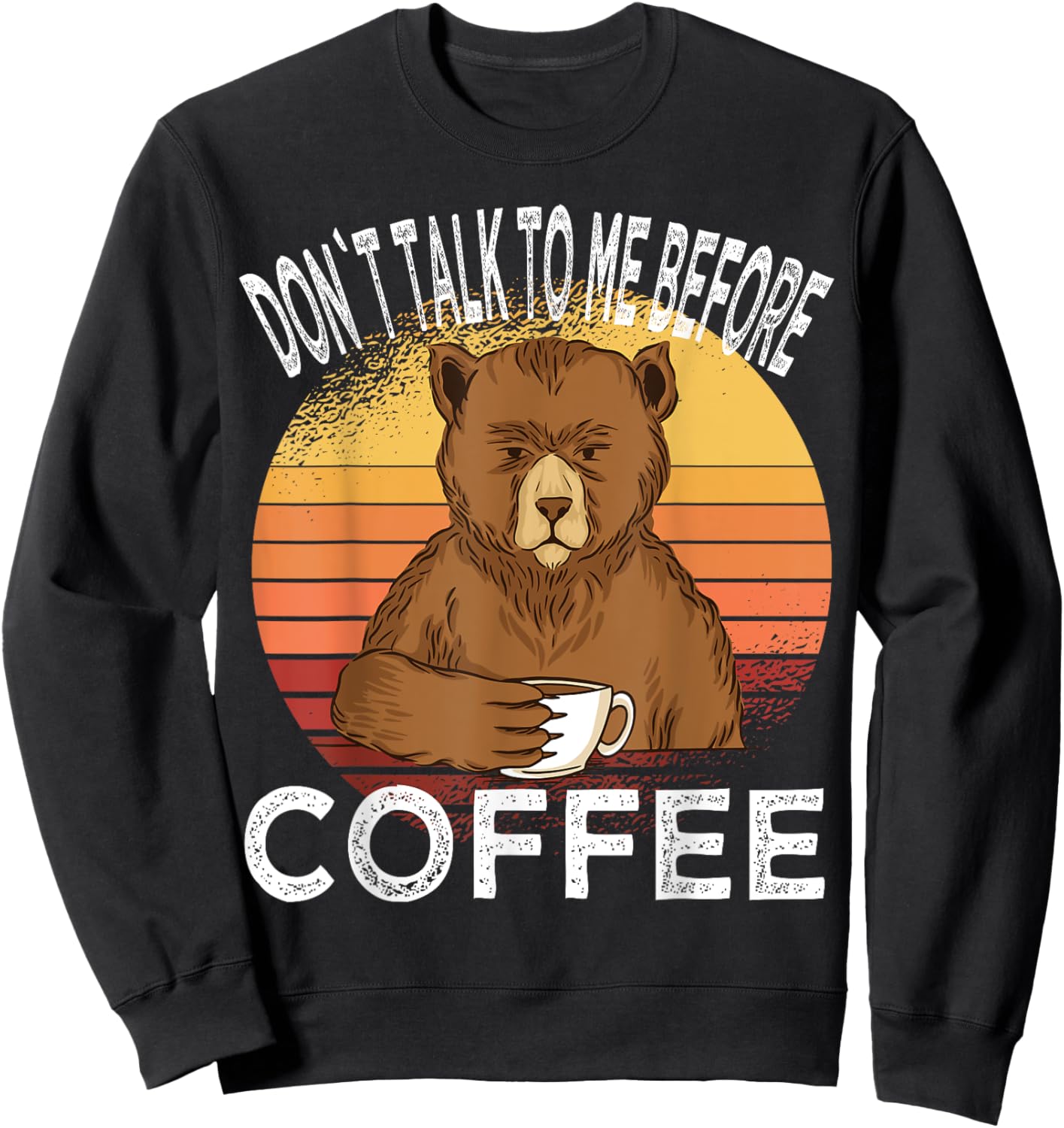 Dont talk to me before Coffee Bear Coffee Cup Bear Sweatshirt - Sweatshirt | Black