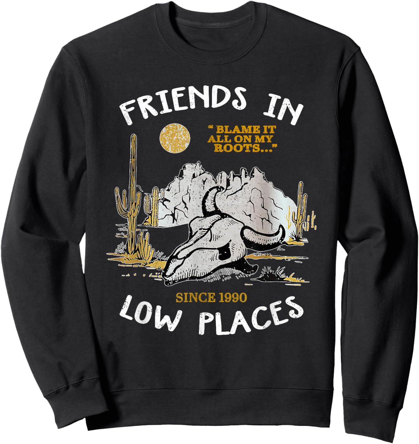 Friend In Low Places, 90s Country Western Sweatshirt - Sweatshirt | Black