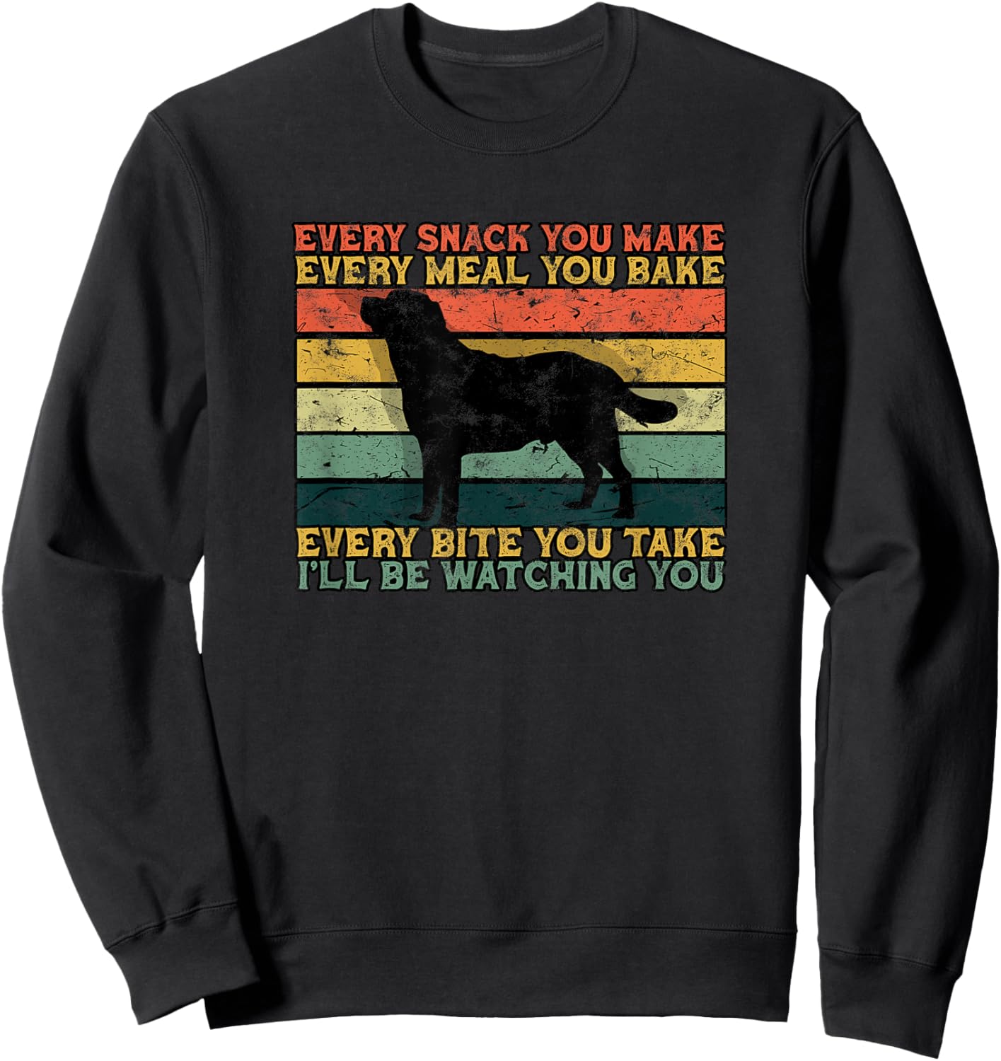 Every snack you make Every meal you bake Every bite you take Sweatshirt - Sweatshirt | Black