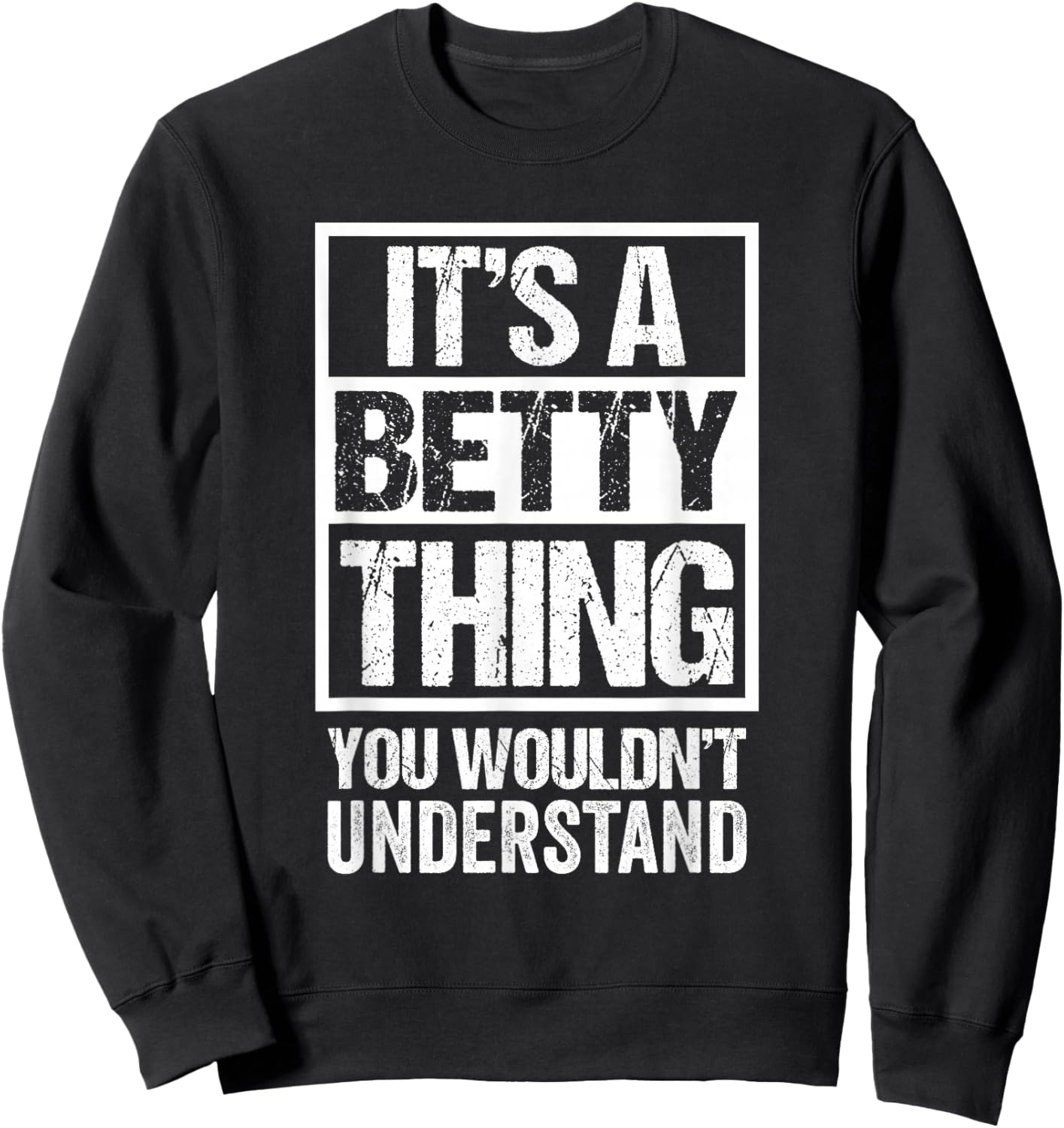 It's A Betty Thing You Wouldn't Understand - First Name Sweatshirt - Sweatshirt | Black