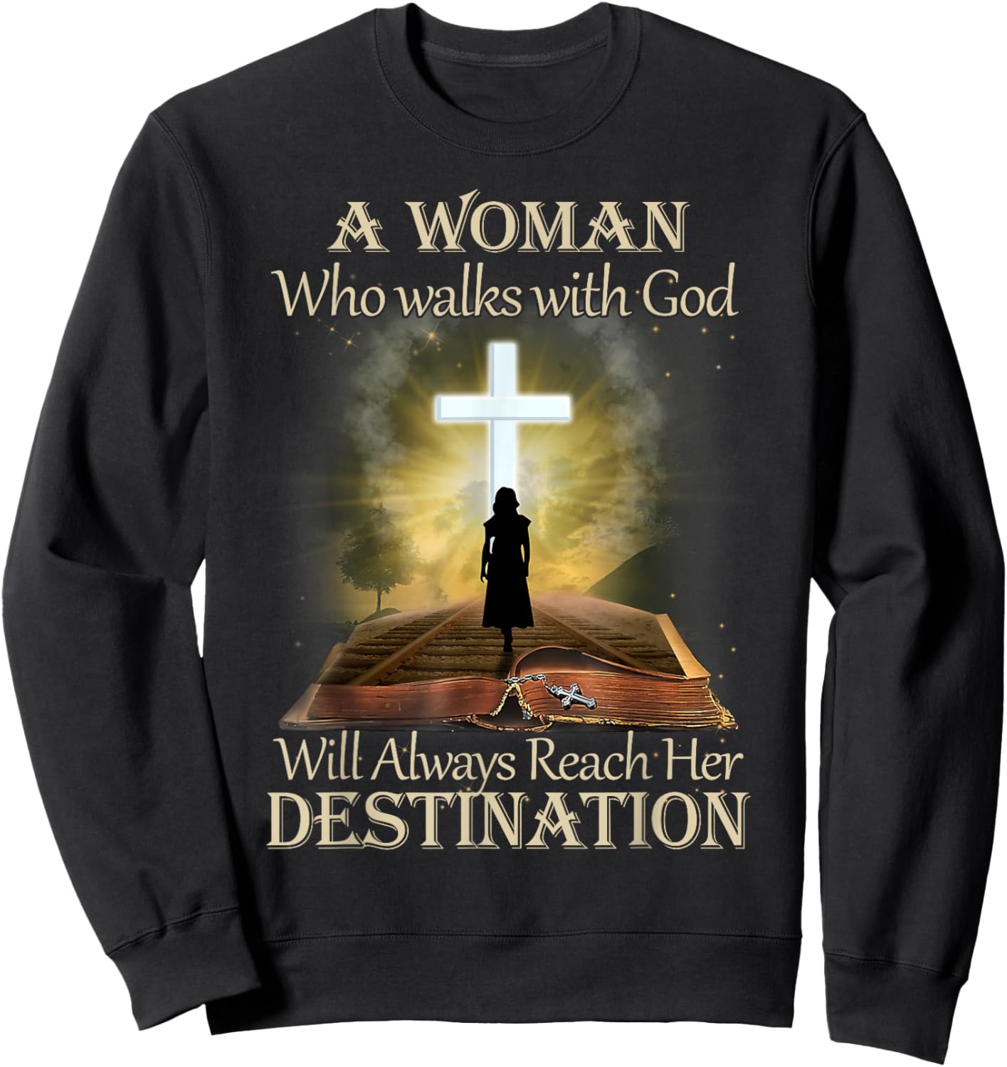 A Woman Who Walks With God Will Always Reach Her Destination Sweatshirt - Sweatshirt | Black