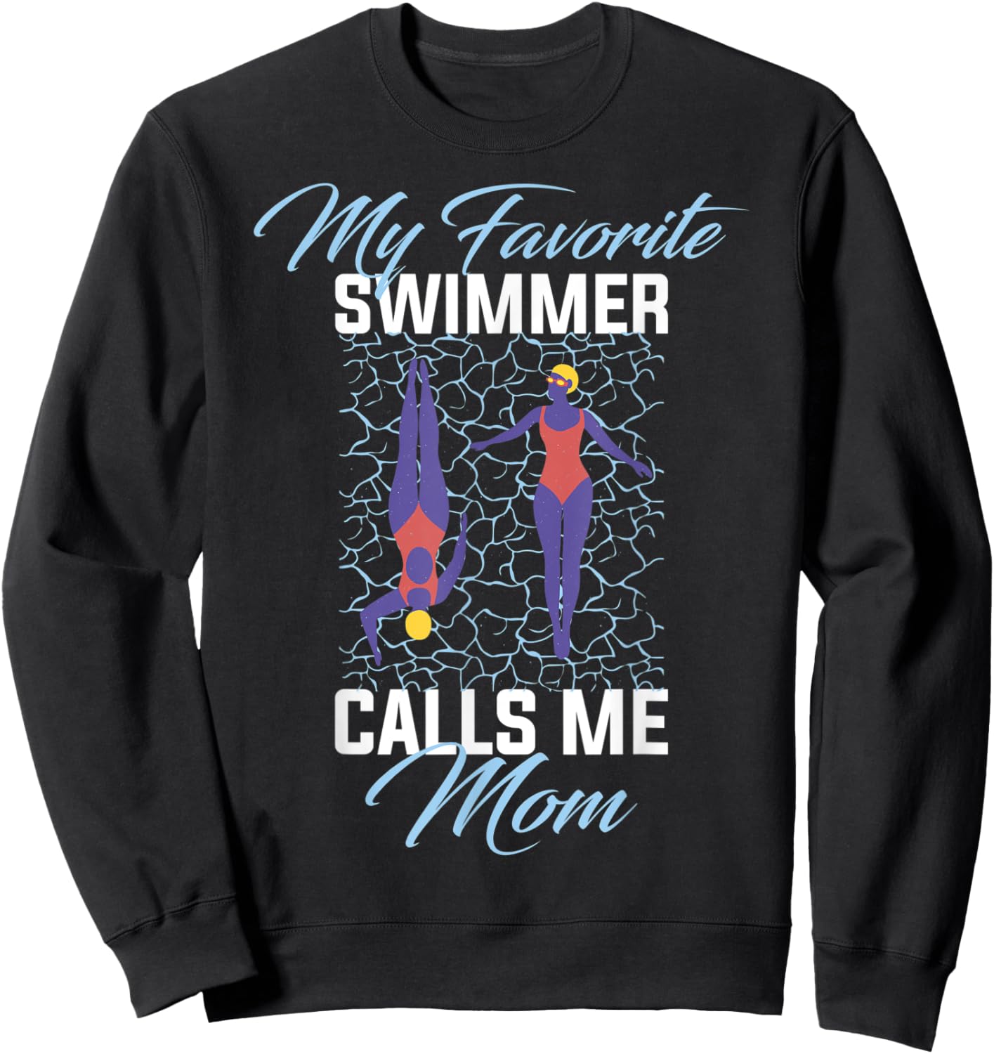 My Favorite Swimmer Calls Me Mom Sweatshirt - Sweatshirt | Black