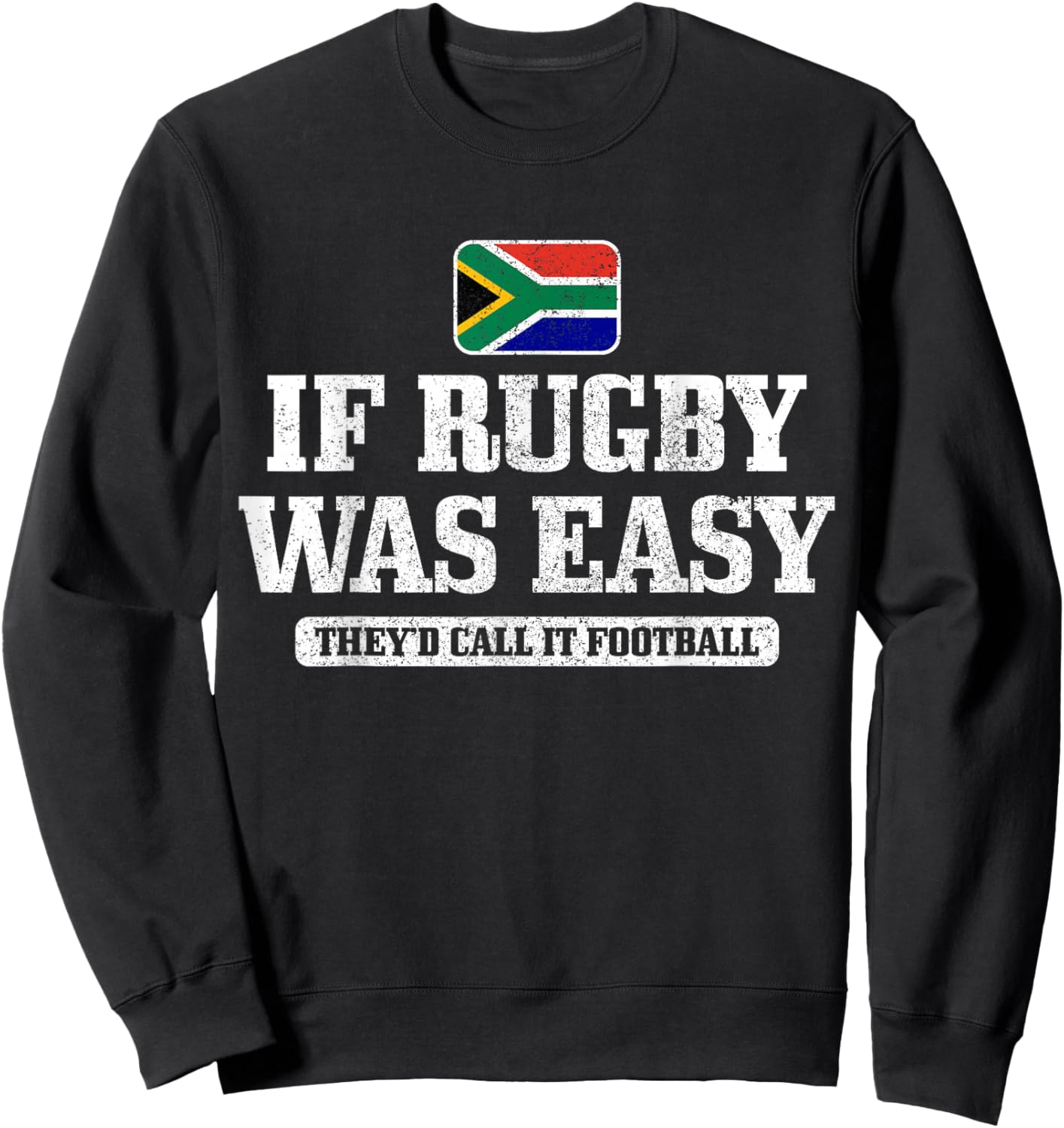 South Africa If Rugby was Easy It Would Be Called Football Sweatshirt - Sweatshirt | Black