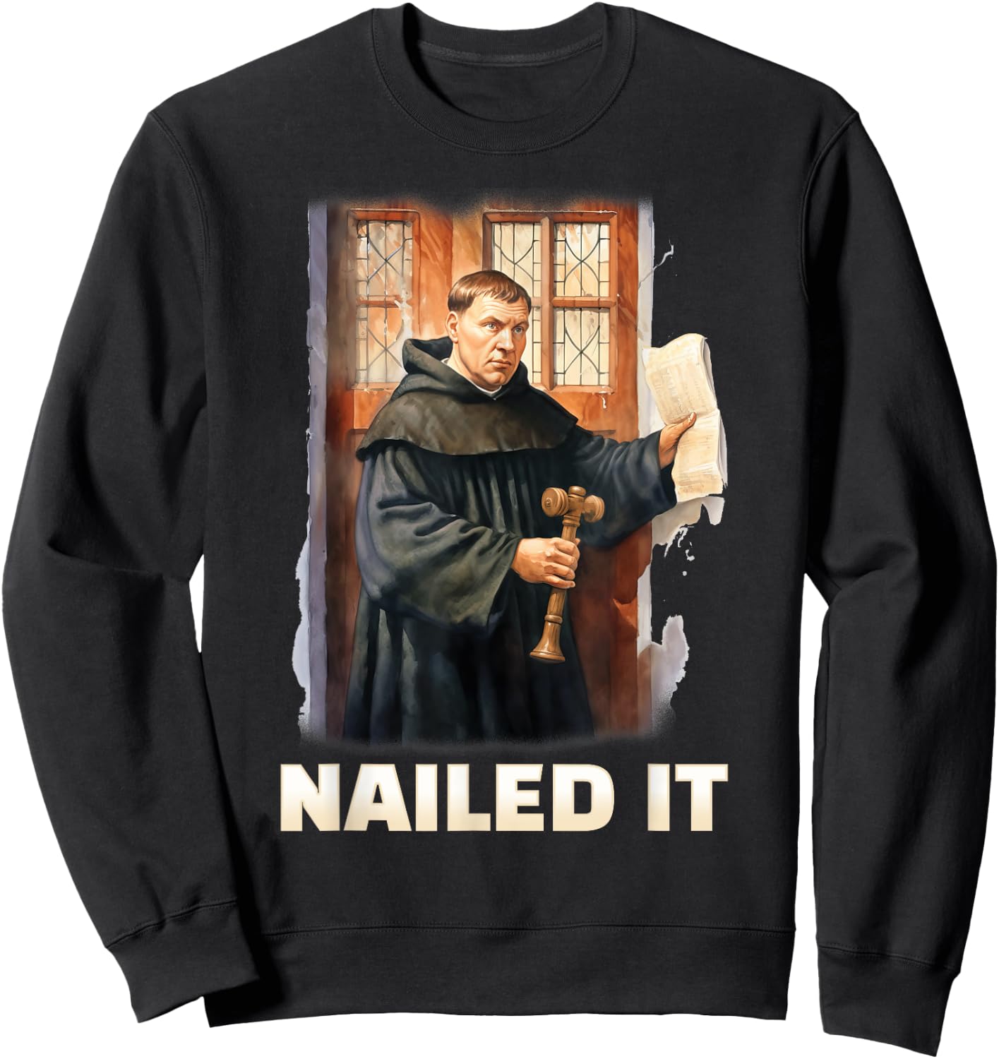 Nailed It Reformation Day Martin Luther 95 Theses Christian Sweatshirt - Sweatshirt | Black