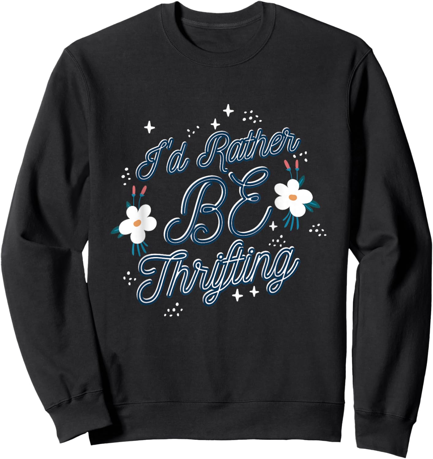 I'd Rather Be Thrifting Thrift Store Sweatshirt - Sweatshirt | Black