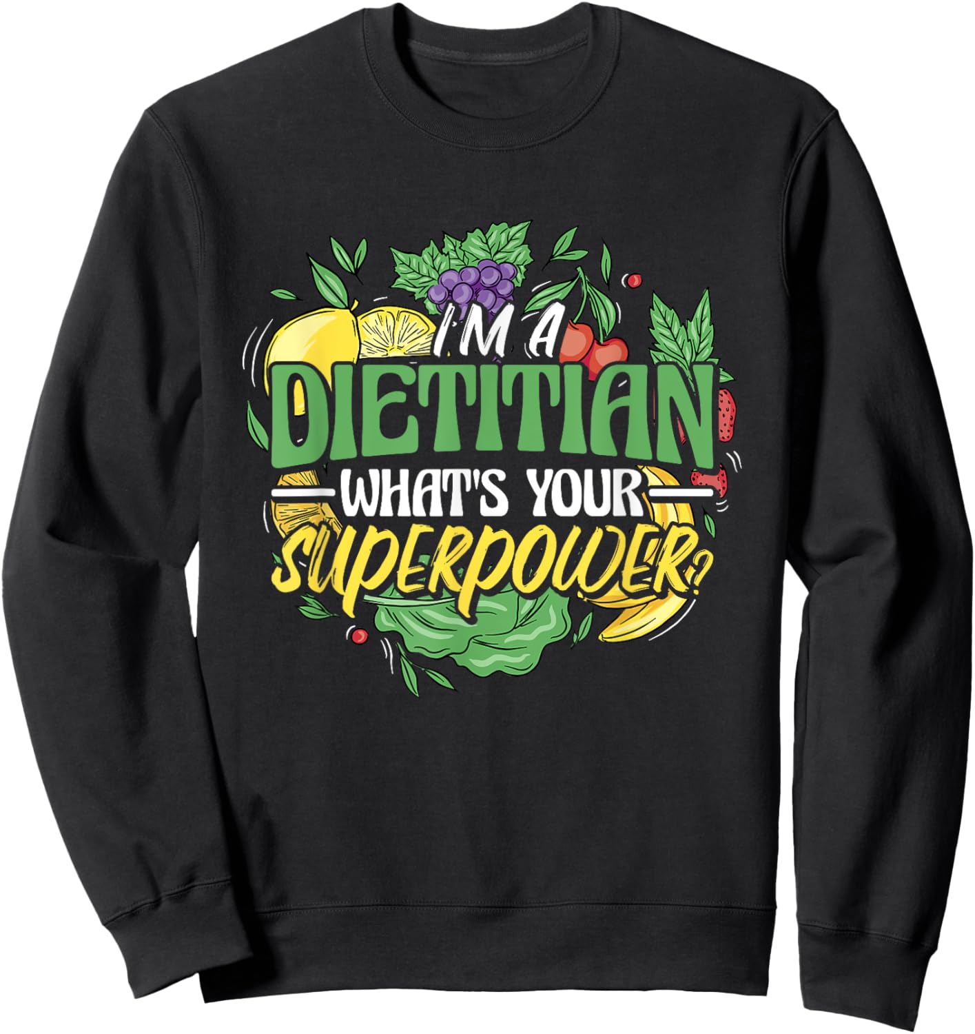 I'M A Dietitian What'S Your Superpower, Healthy Nutrition Sweatshirt - Sweatshirt | Black