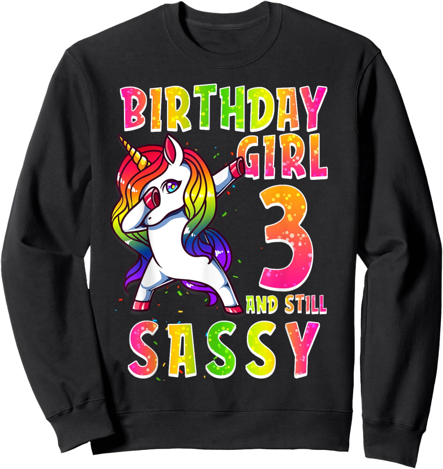 3rd Birthday Girl Dabbing Unicorn 3 Years & Still SASSY Sweatshirt - Sweatshirt | Black