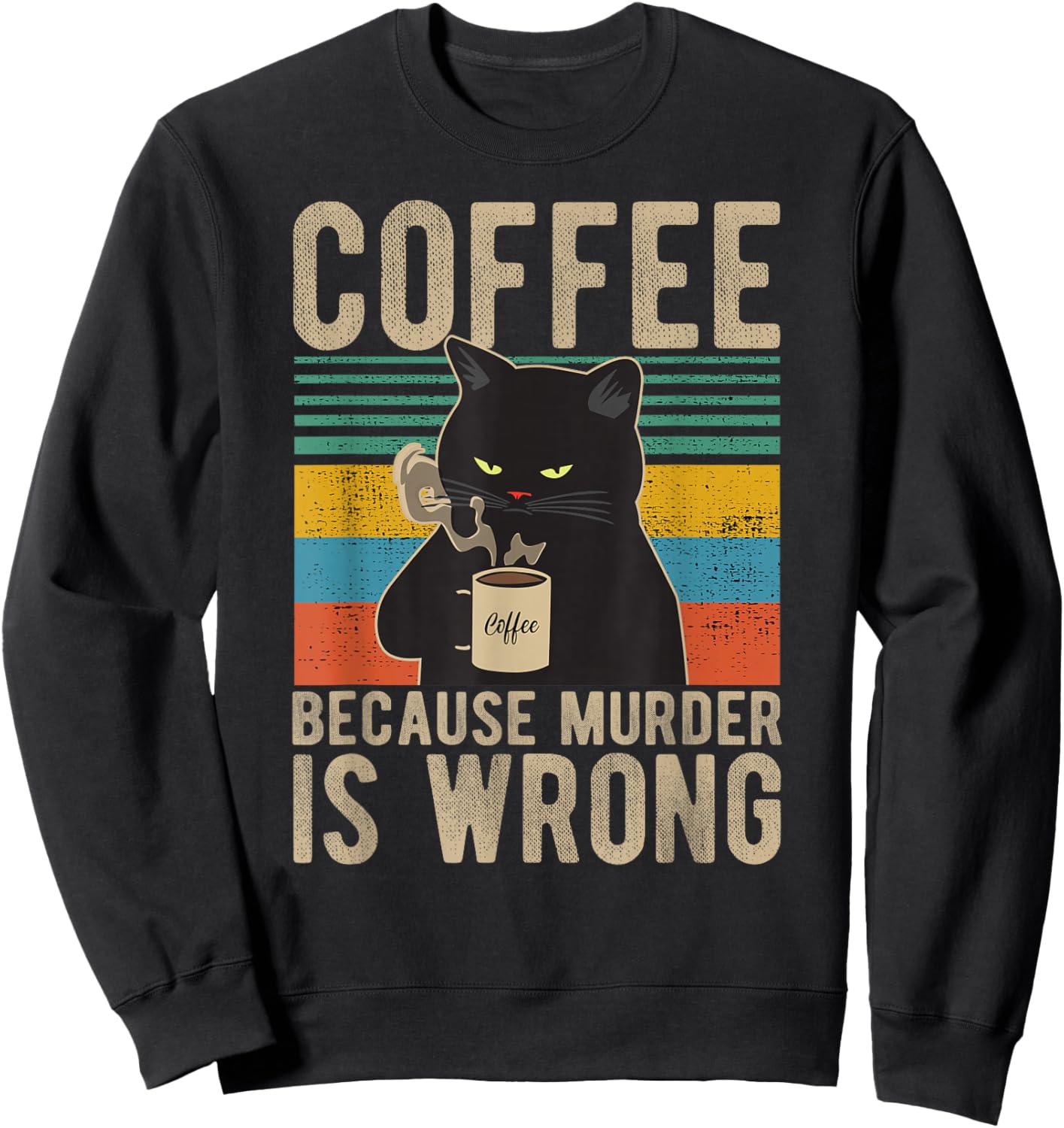 Coffee Because Murder is Wrong Women's Vintage Cat Coffee Sweatshirt - Sweatshirt | Black