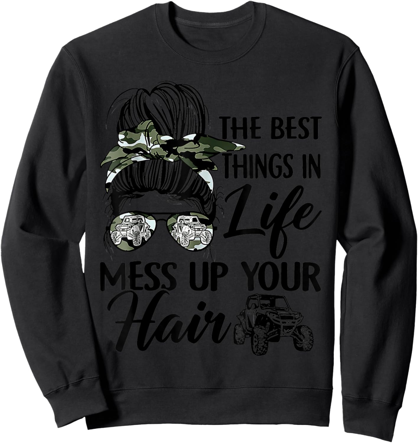 The Best Things in Life Mess Up Your Hair UTV SXS Funny Sweatshirt - Sweatshirt | Black