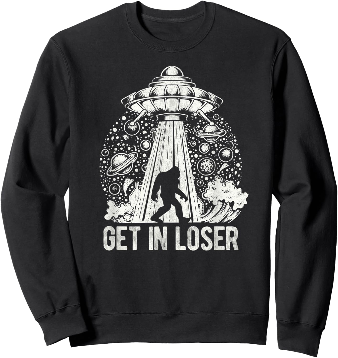 Get In Loser Bigfoot Alien Abduction Conspiracy Sweatshirt - Sweatshirt | Black