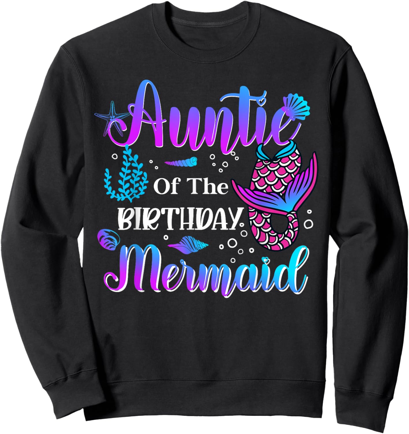 Auntie of The Birthday Mermaid Funny Matching Family Mermaid Sweatshirt - Sweatshirt | Black