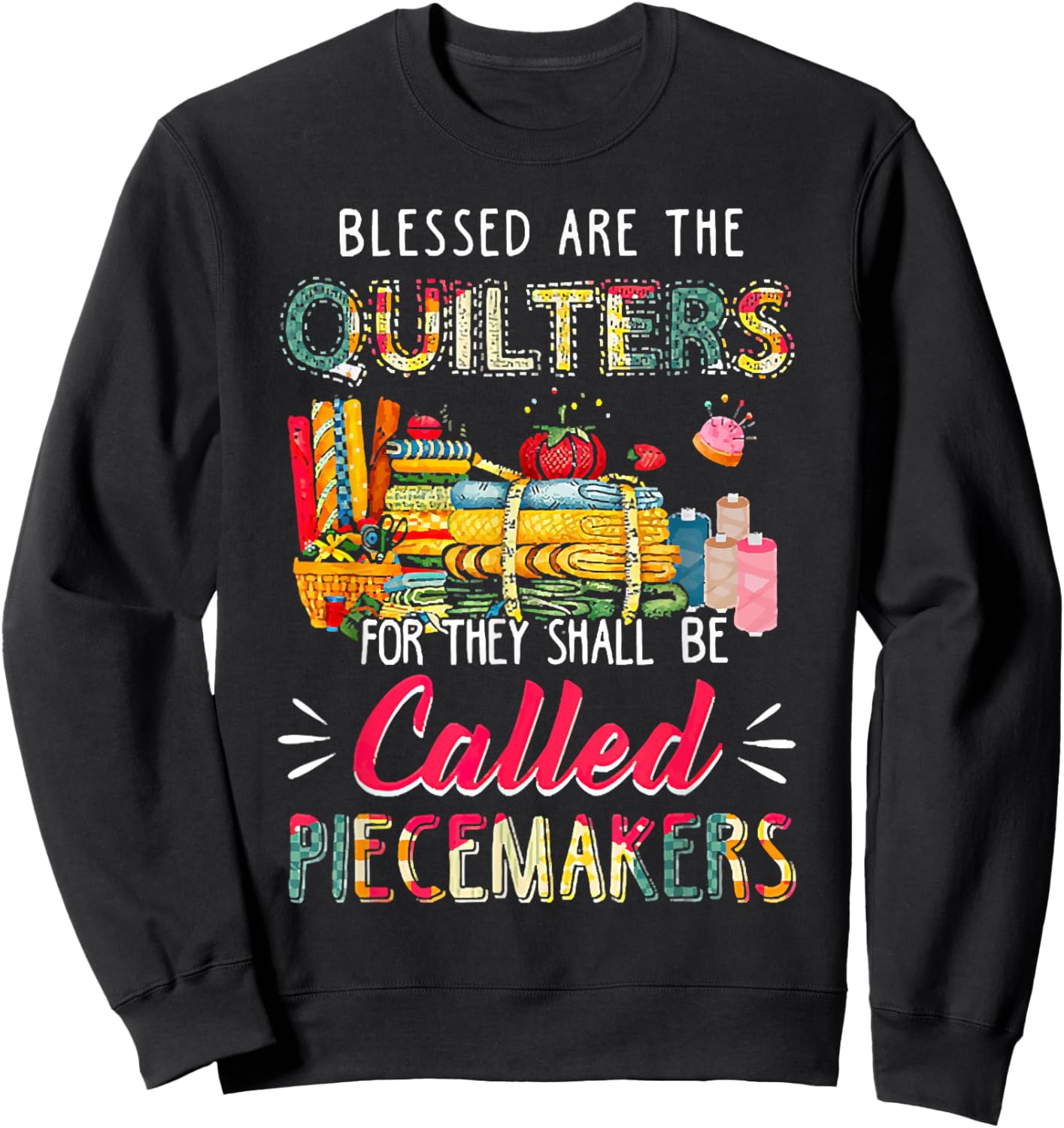 Blessed Are The Quilter For They Shall Be Called Piecemakers Sweatshirt - Sweatshirt | Black