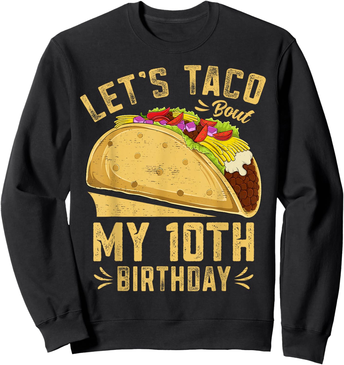 10 Year Old Funny Let's Taco Bout My 10th Birthday Boys Kids Sweatshirt - Sweatshirt | Black