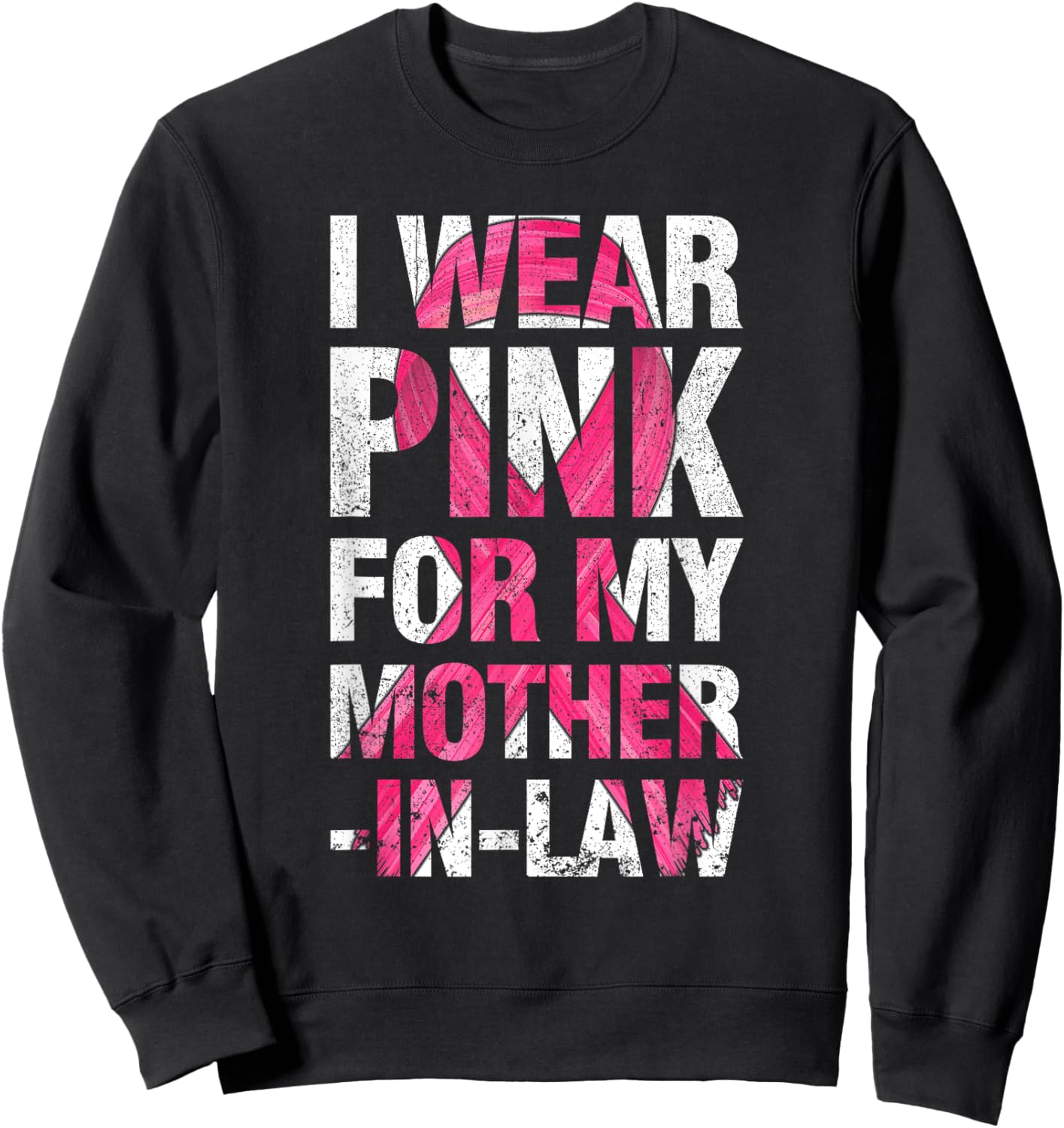 I Wear Pink For My Mother-in-Law Breast Cancer Supporter Sweatshirt - Sweatshirt | Black