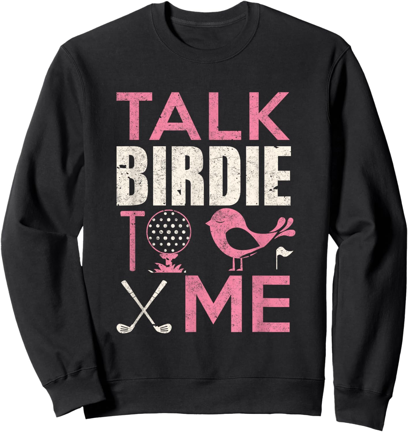 Golf Player Shirt Talk Birdie To Me Golfer Lover Funny Sweatshirt - Sweatshirt | Black
