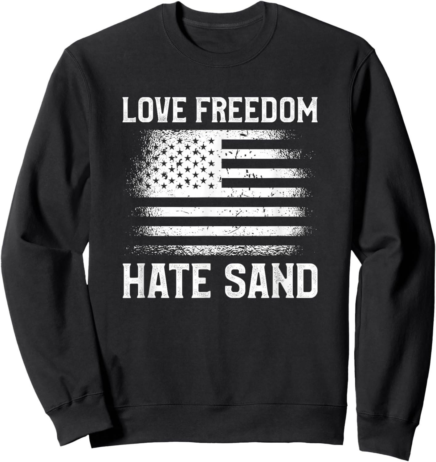 Love Freedom Hate Sand Soldier Desert Deployment Sweatshirt - Sweatshirt | Black