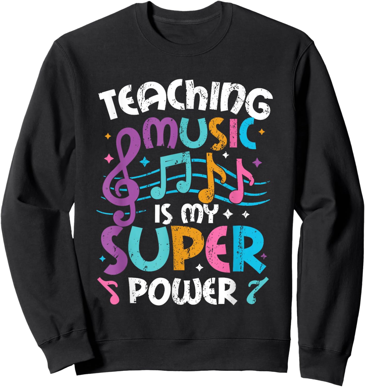 Teaching Music Is My Superpower Music Teacher Sweatshirt - Sweatshirt | Black