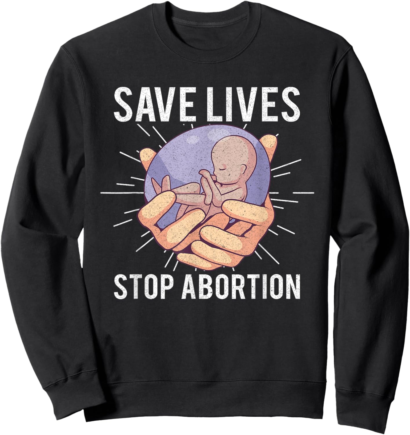 Anti Abortion Pro Life Choice Stop Unborn Lives Conservative Sweatshirt - Sweatshirt | Black
