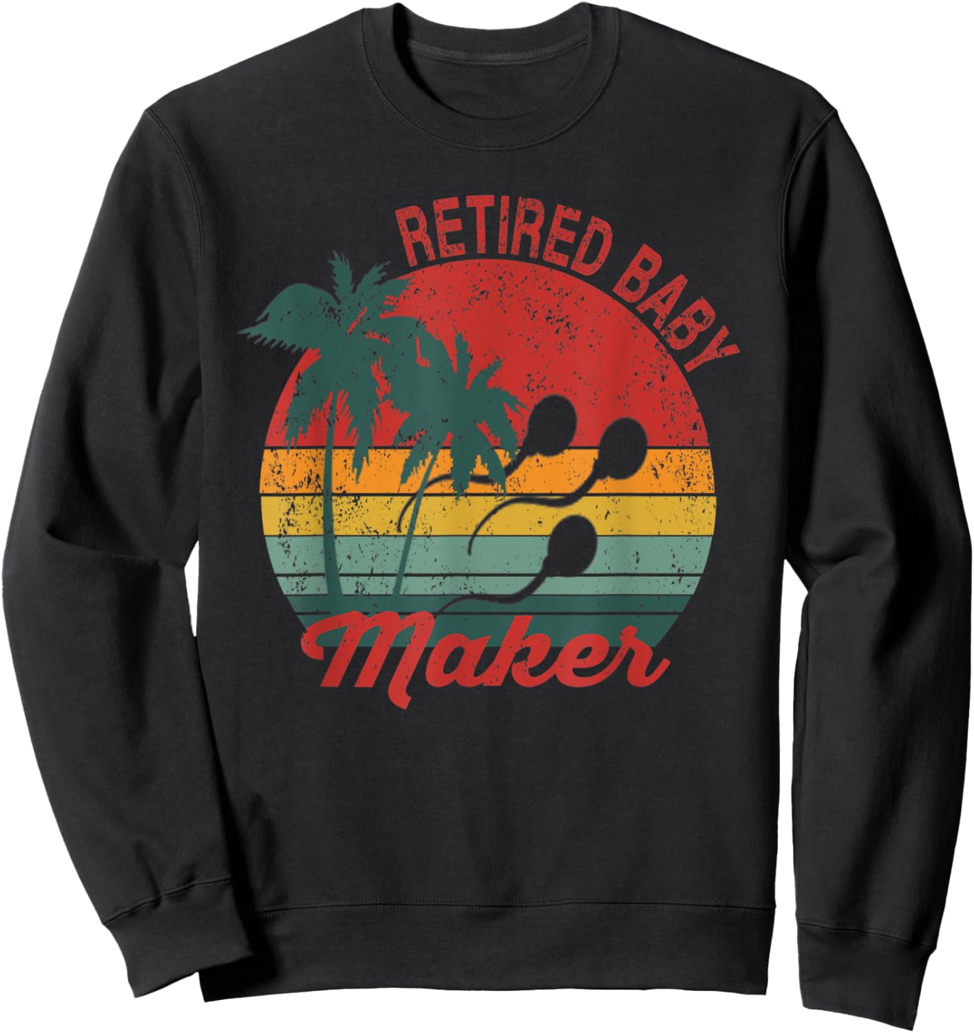 Retired Baby Maker Shirt - Funny Post Vasectomy Sweatshirt - Sweatshirt | Black