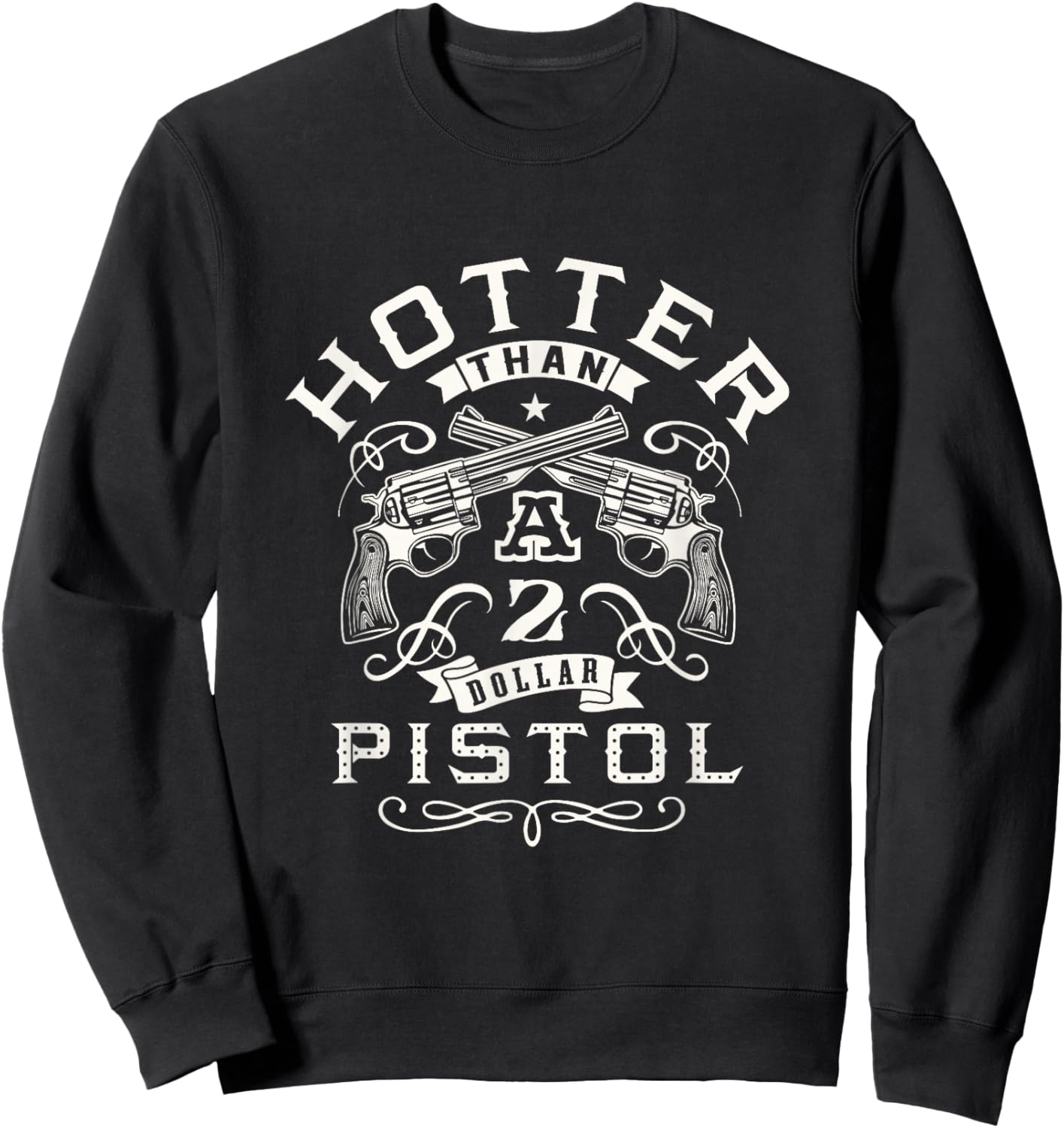 Funny Women's Hotter than a 2 Dollar Pistol Casual Graphic Sweatshirt - Sweatshirt | Black