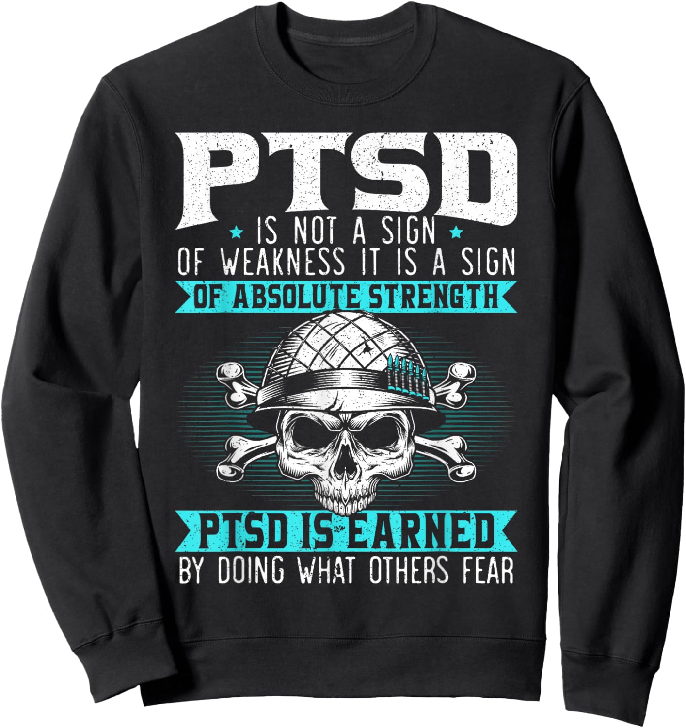 PTSD is Earned by Doing What Others Fear Stress Disorder Sweatshirt - Sweatshirt | Black
