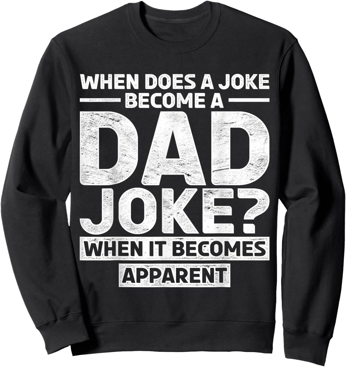 Fathers Day Funny Daddy When Does A Joke Become A Dad Joke Sweatshirt - Sweatshirt | Black