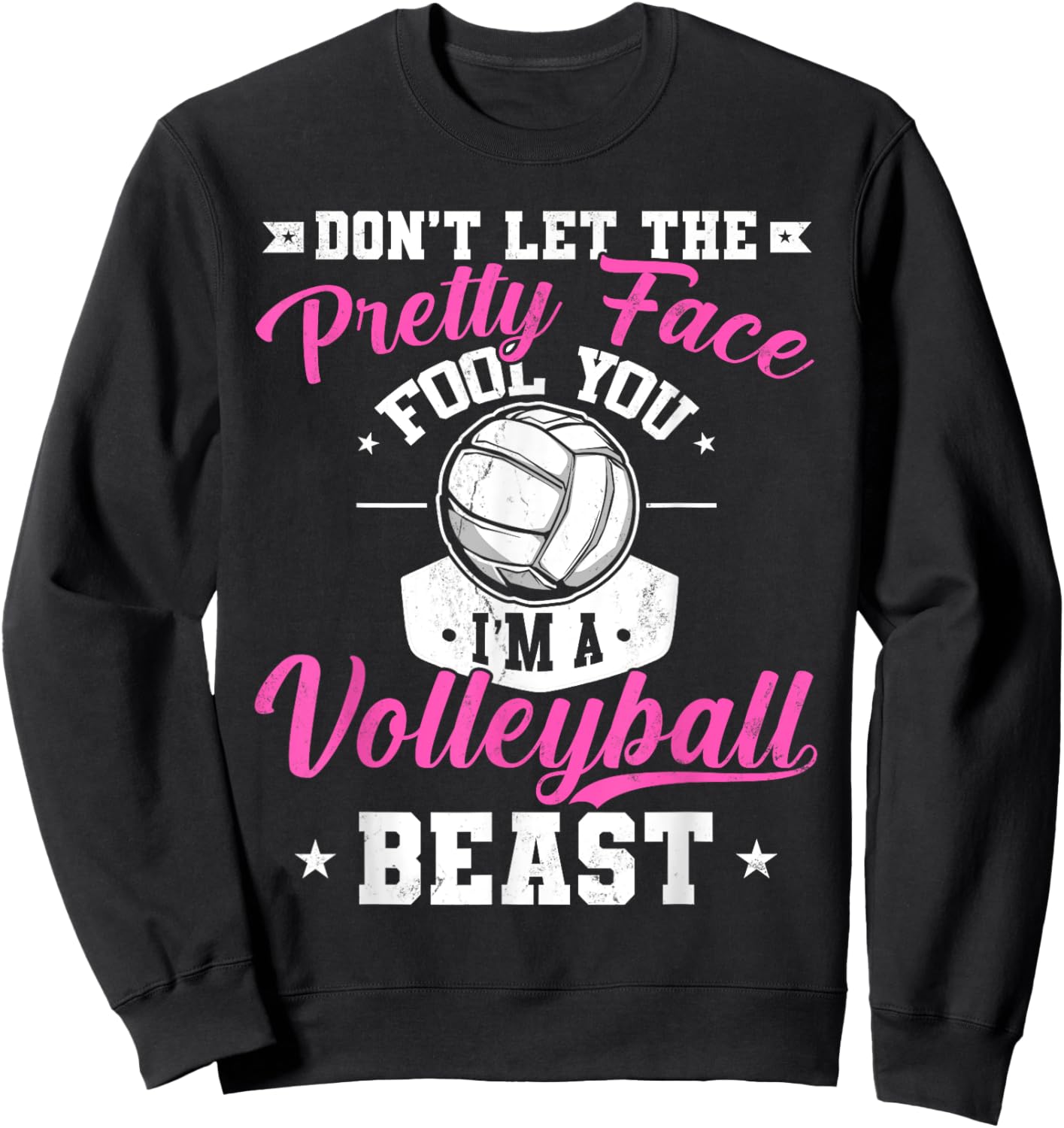Don't Let The Pretty Face Fool You I'm A Volleyball Beast Sweatshirt - Sweatshirt | Black