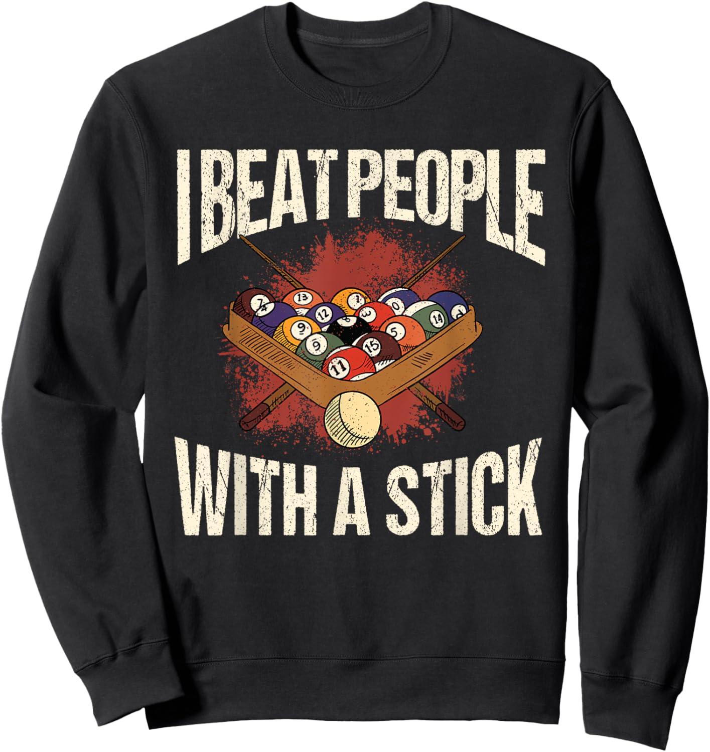 I Beat People With A Stick Billiards Pool Snooker Pyramid Sweatshirt - Sweatshirt | Black