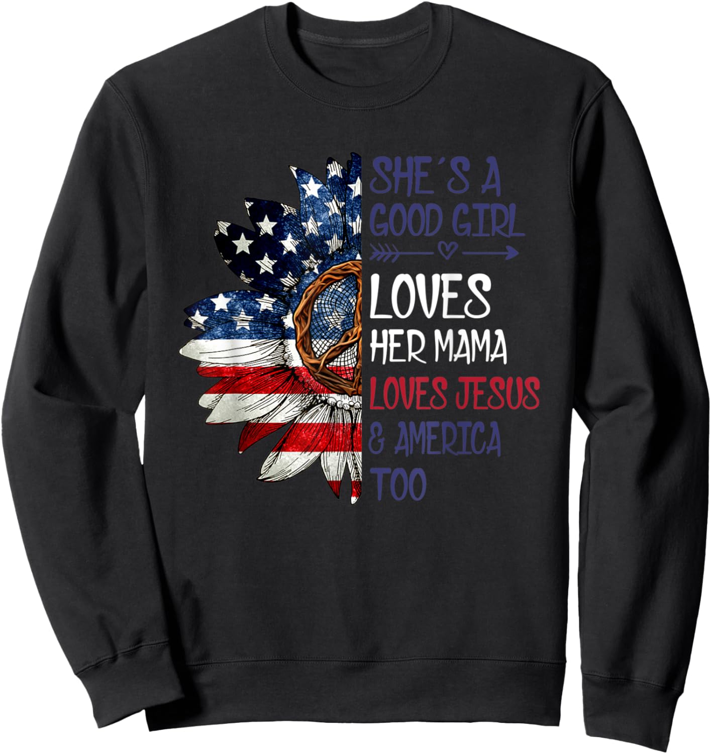 She's A Good Girl Loves Her Mama Jesus & America Sweatshirt - Sweatshirt | Black