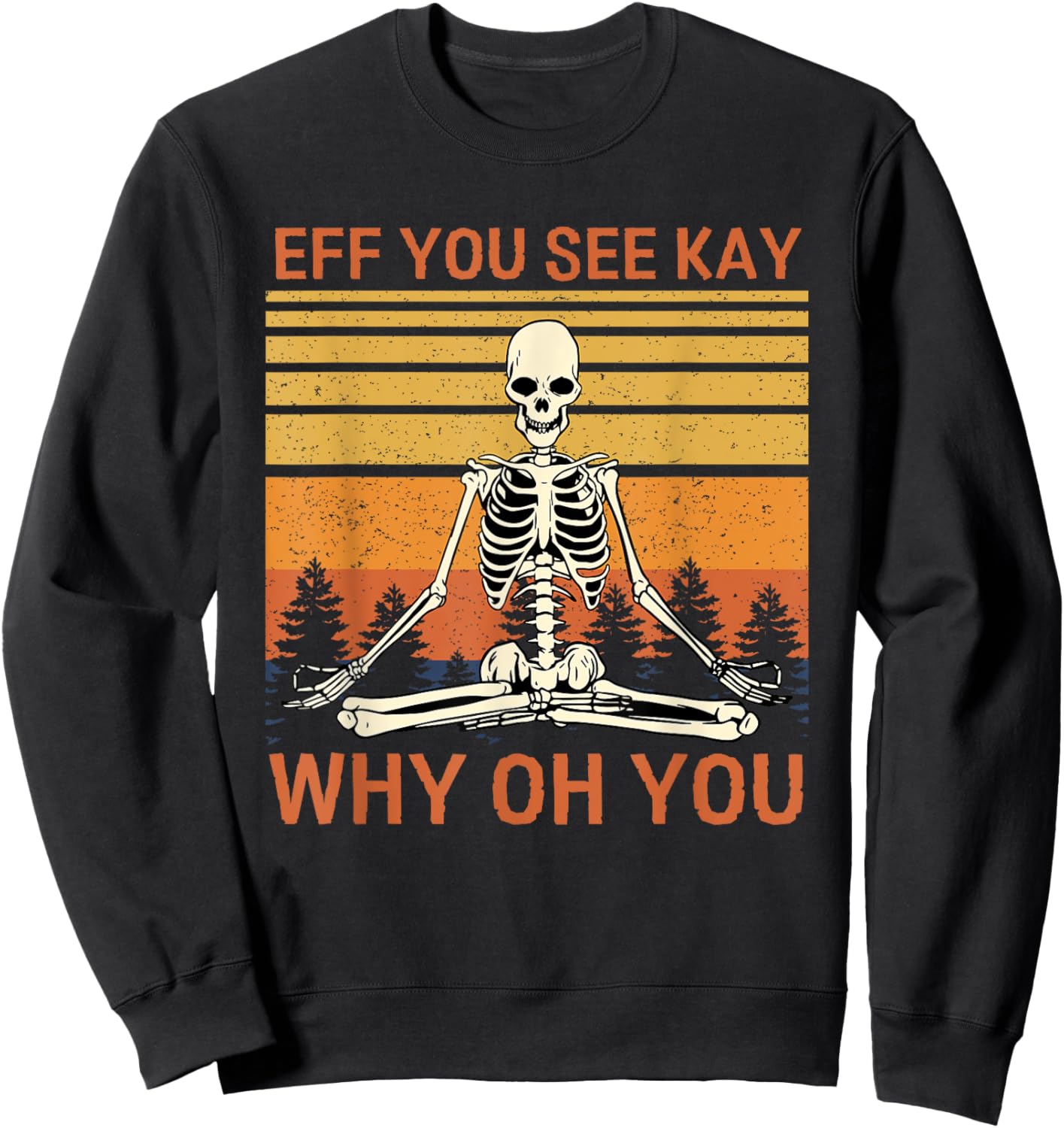 Retro Vintage Eff You See Kay Why Oh You Skull Skeleton Sweatshirt - Sweatshirt | Black