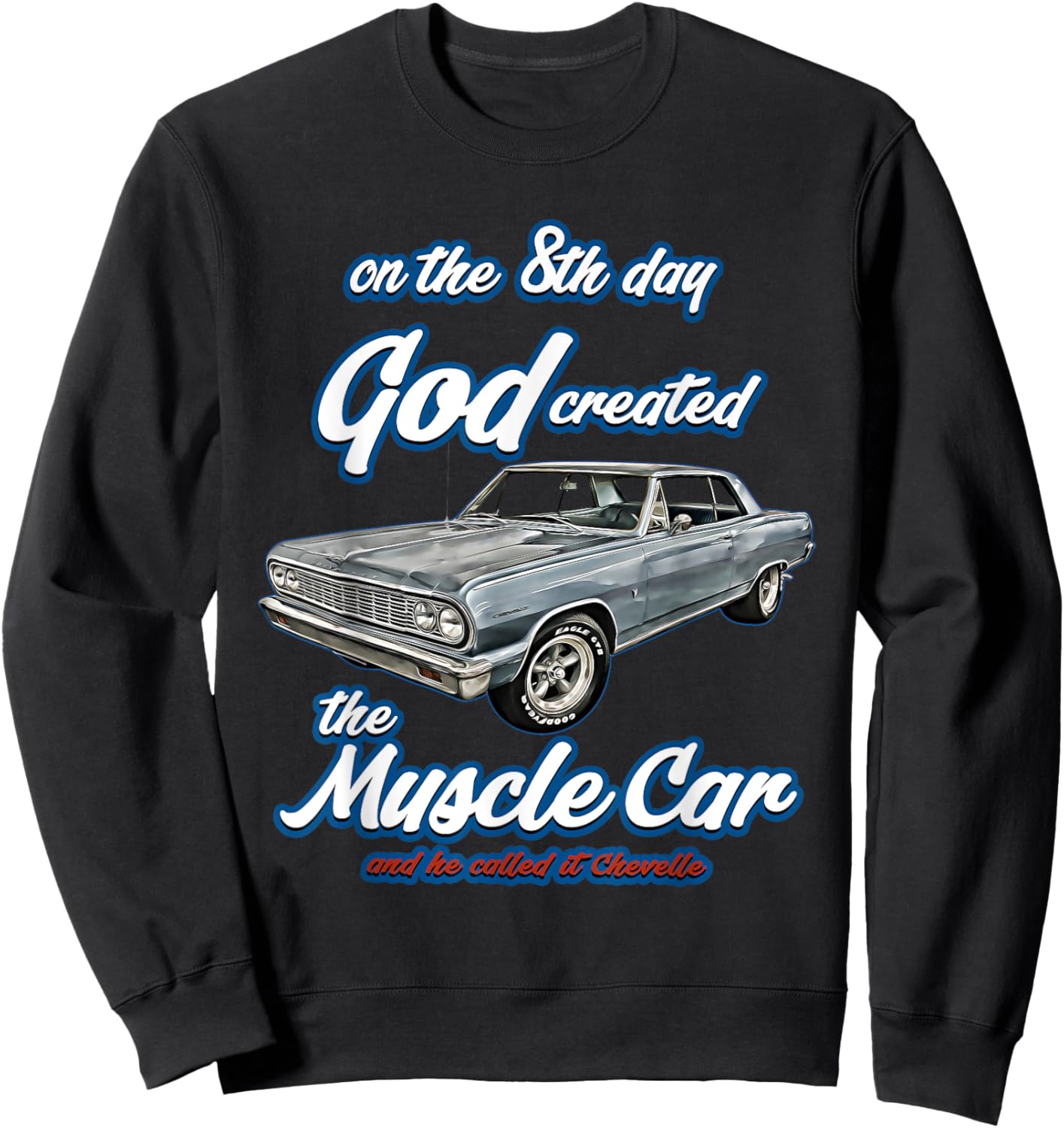 8th day god created,1964 Chevelle,Muscle Car,SS454,SS427,SS Sweatshirt - Sweatshirt | Black