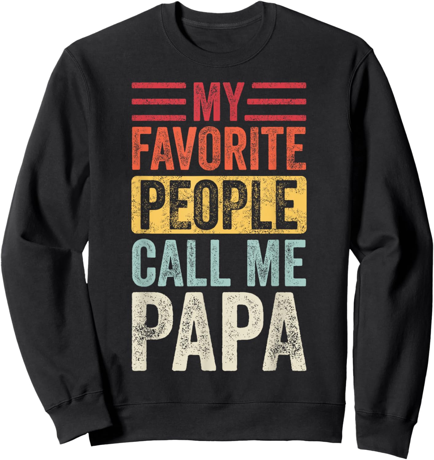 My Favorite People Call Me Papa | Vintage Funny Dad Father Sweatshirt - Sweatshirt | Black