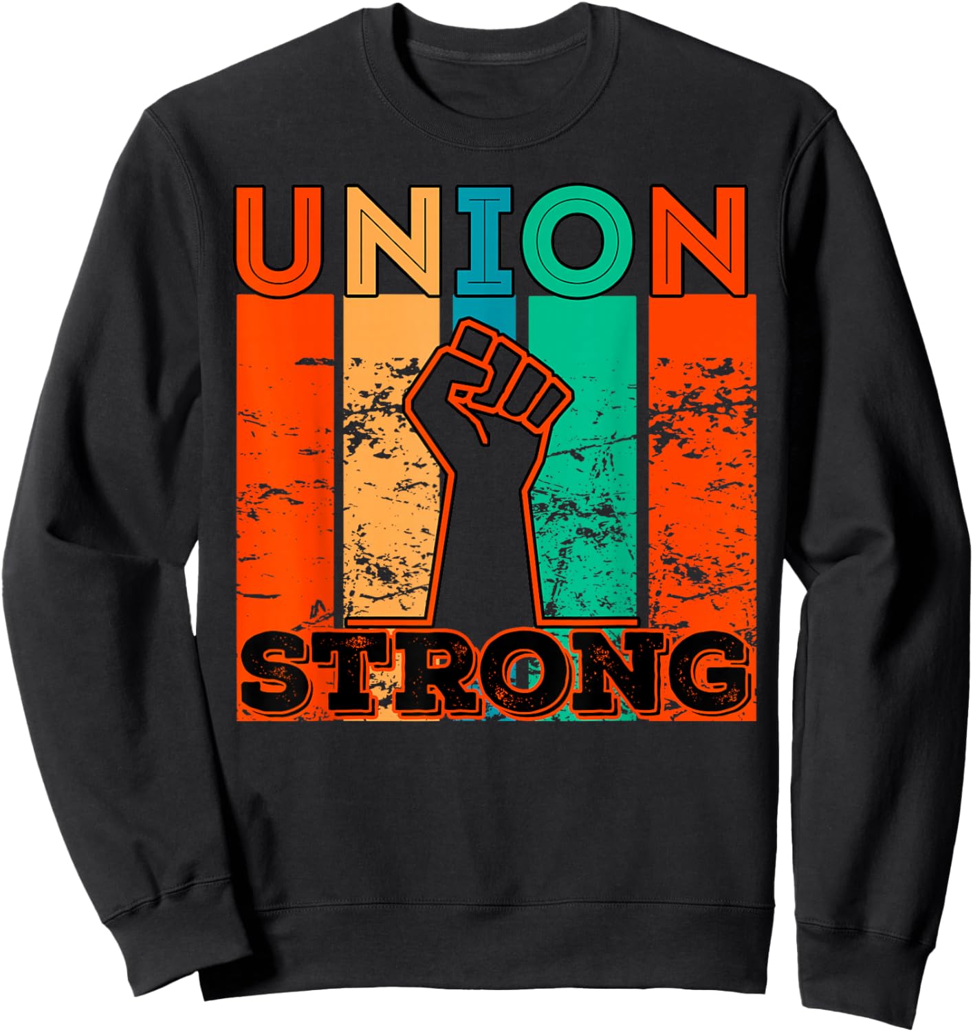 Union Strong Union Worker Union Workers Labor Day Sweatshirt - Sweatshirt | Black