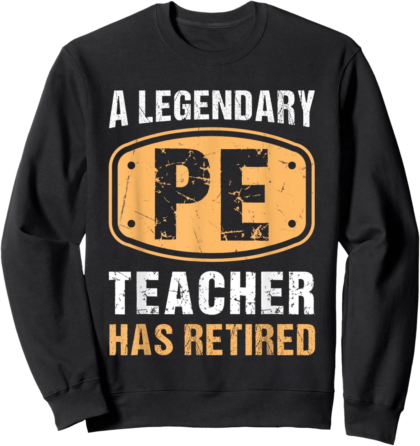 A Legendary PE Teacher Has Retired Vintage Retirement Gifts Sweatshirt - Sweatshirt | Black