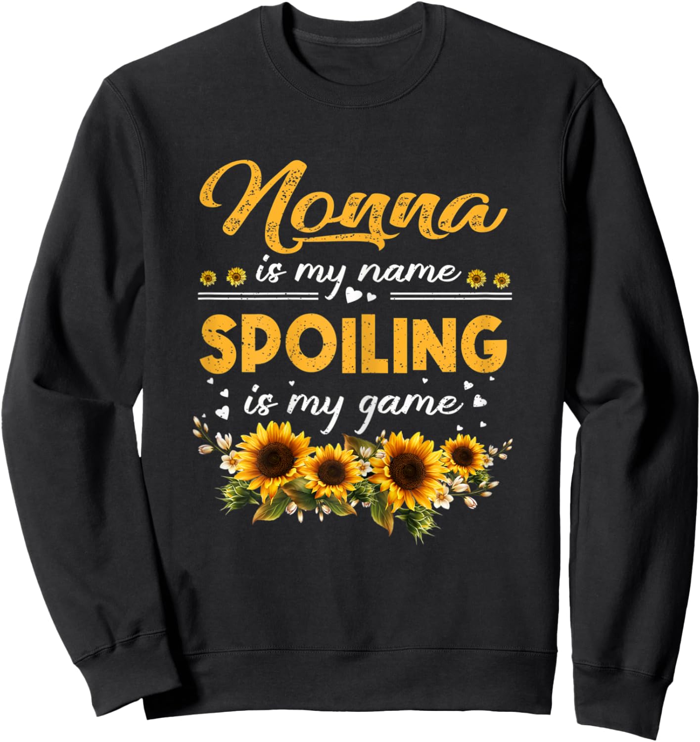 Nonna Is My Name Spoiling Is My Game Shirt Sunflower Sweatshirt - Sweatshirt | Black
