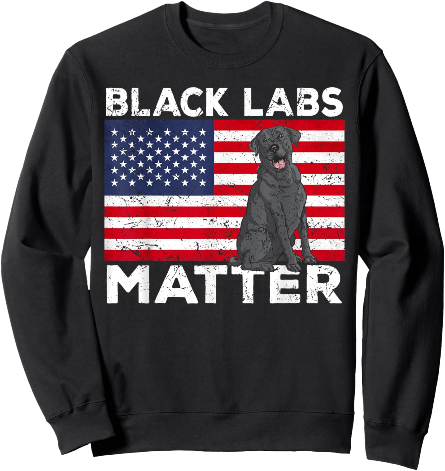 Black Labs Matter Parody Labrador Dog 4th Of July Sweatshirt - Sweatshirt | Black