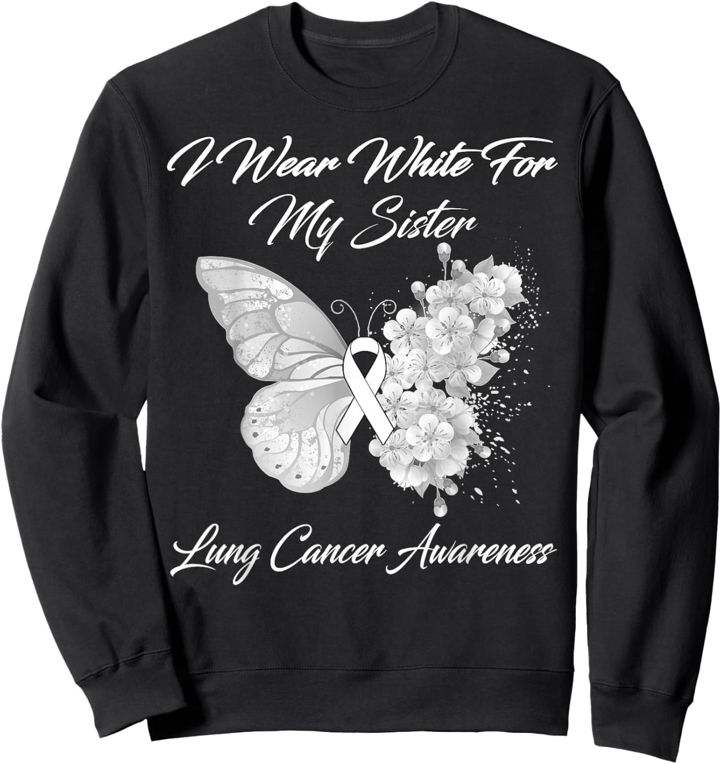 Butterfly I Wear White For My Sister Lung Cancer Awareness Sweatshirt - Sweatshirt | Black