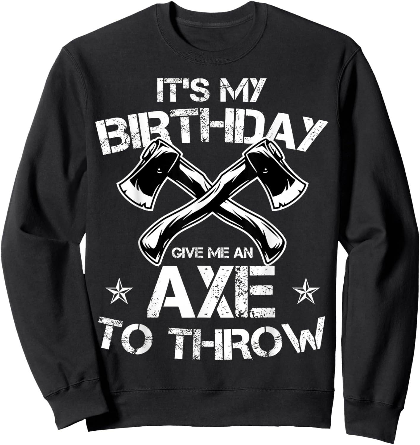 It's My Birthday Axe Throwing Lover Funny B-Day Famer Party Sweatshirt - Sweatshirt | Black