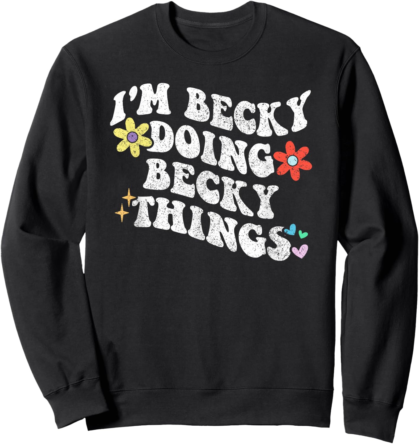Retro Groovy Im BECKY Doing BECKY Things Funny Mother's Day Sweatshirt - Sweatshirt | Black